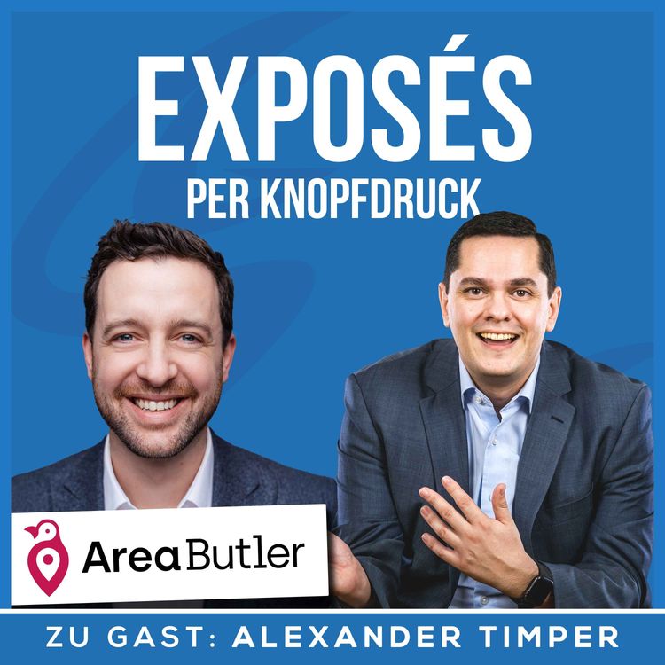 cover art for Exposés per Knopfdruck: KI trifft Makler-Alltag | Interview mit Alexander Timper (AreaButler)