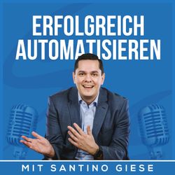 cover art for Erfolgreich automatisieren mit Santino Giese