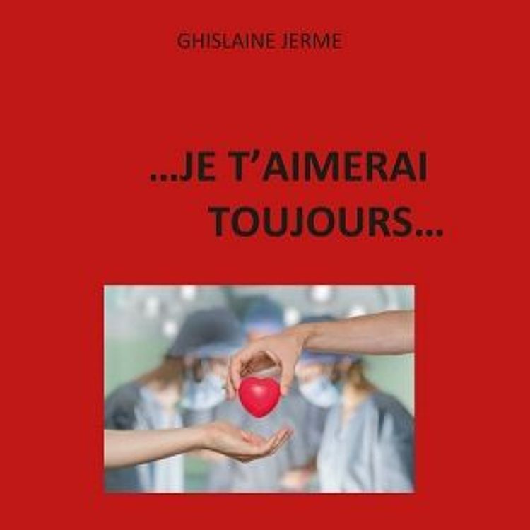 cover art for Ghislaine Jermé présente son dernier roman "...Je t'aimerai toujours..."