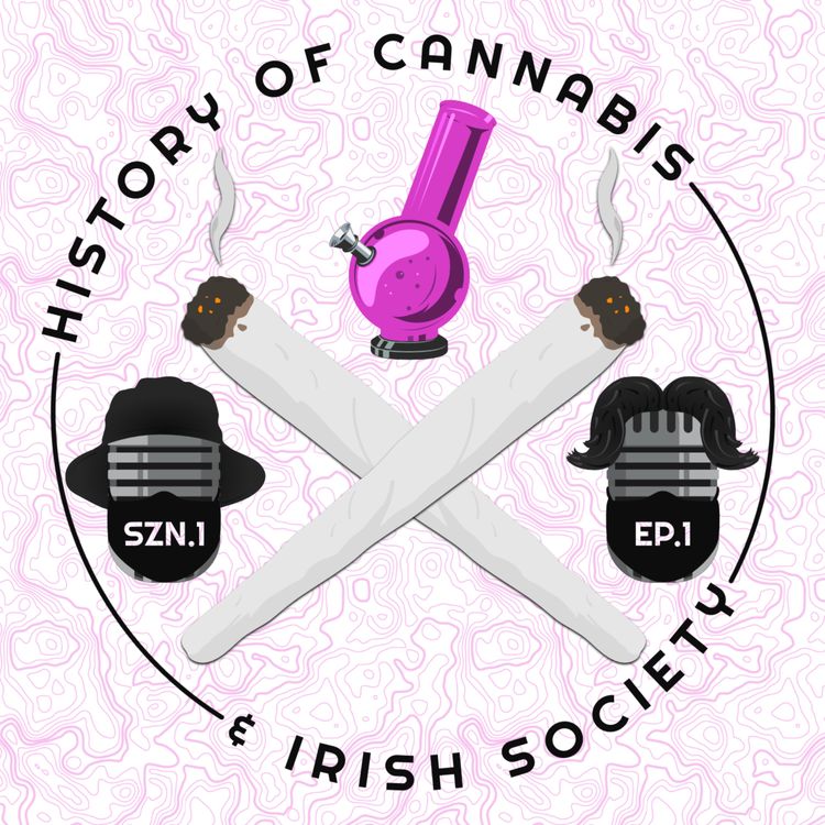 cover art for #1 - History of Cannabis & Irish Society 