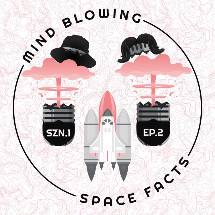 cover art for #2 - Mind Blowing Space Facts