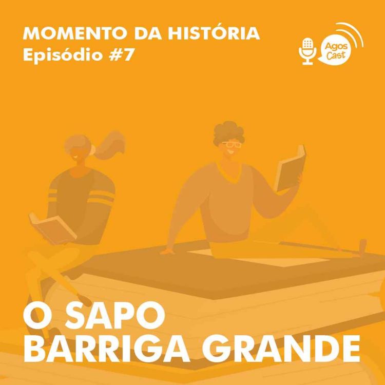 cover art for #07 MOMENTO DA HISTÓRIA - O Sapo da Barriga Grande