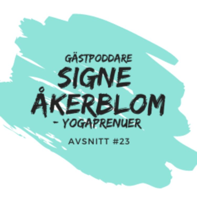 cover art for #23 Från Jämtland till Indien och tillbaka med Yoga - Feeling good as Hell. Gästpoddare: Signe Åkerblom, Yogapreneur