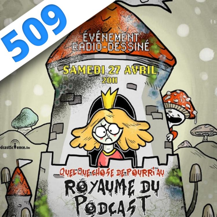 cover art for 509 - Quelque chose de pourri au royaume du podcast