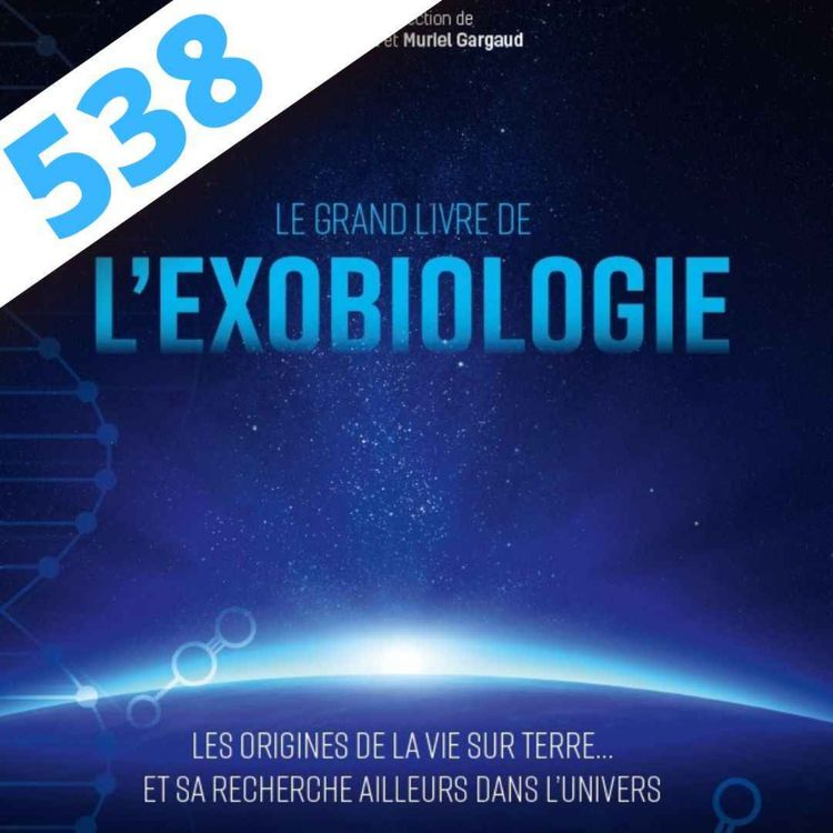 cover art for 538 - Le Grand livre de l'Exobiologie