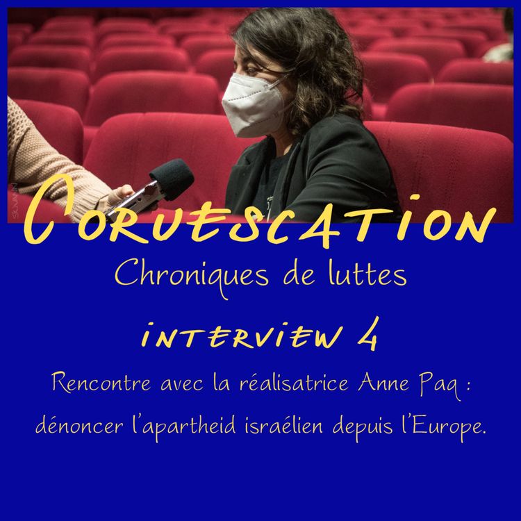 cover art for Rencontre avec la réalisatrice Anne Paq : dénoncer l'apartheid israélien depuis l'Europe