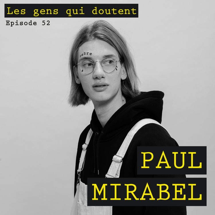 cover art for Paul Mirabel : « J’ai peur que les gens pensent que je suis plus connu que doué »