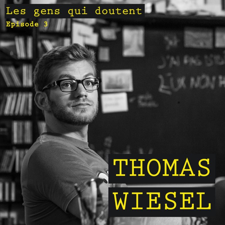 cover art for #3 Thomas Wiesel : « En comédie, il ne faut pas avoir peur de provoquer d’autres émotions que le rire »