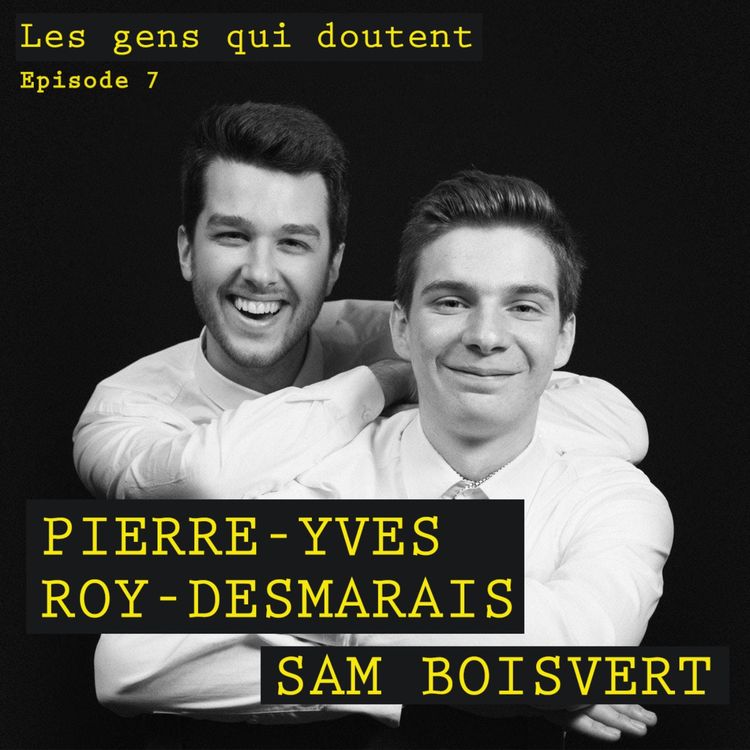 cover art for #7 Pierre-Yves Roy-Desmarais et Sam Boisvert : « C’est une bonne chose de ne pas avoir de plan B »