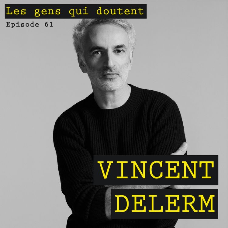 cover art for Vincent Delerm : « Je trouve pas ça génial de savoir ce qu’on veut »