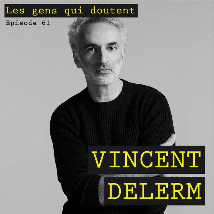 cover art for Vincent Delerm : « Je trouve pas ça génial de savoir ce qu’on veut »