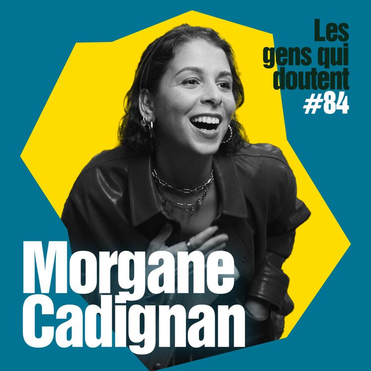 cover art for Morgane Cadignan : « On oublie qu’on est qu’un figurant dans la vie des autres » 