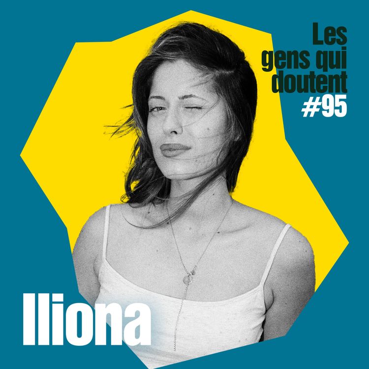 cover art for Iliona : « Se sentir légitime, c’est un travail »