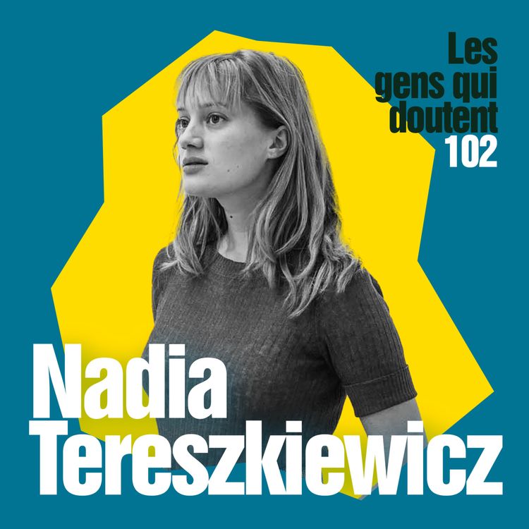 cover art for Nadia Tereszkiewicz : « On parle parfois mieux via les mots des autres »