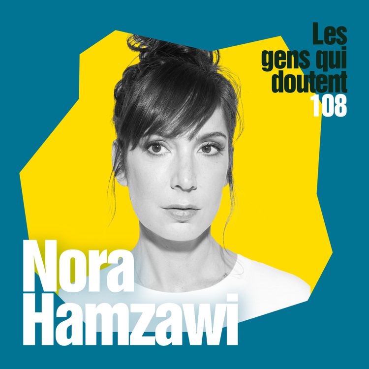 cover art for Nora Hamzawi : « Je suis jalouse de la confiance qu’ont certaines personnes »