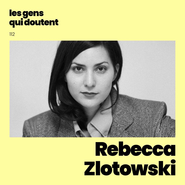 cover art for Rebecca Zlotowski:  « On fait ces métiers pour compenser une carence en amour »
