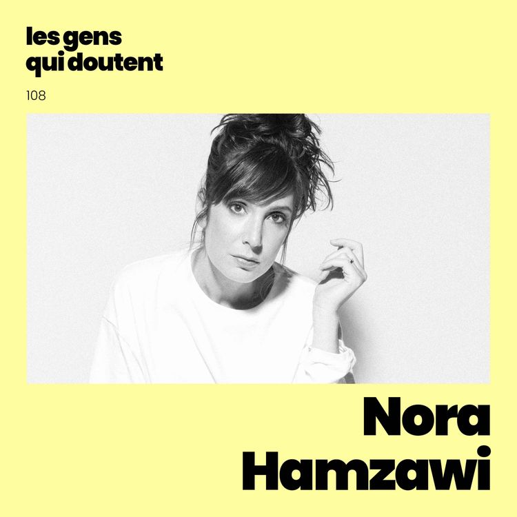 cover art for Nora Hamzawi : « Je suis jalouse de la confiance qu’ont certaines personnes »