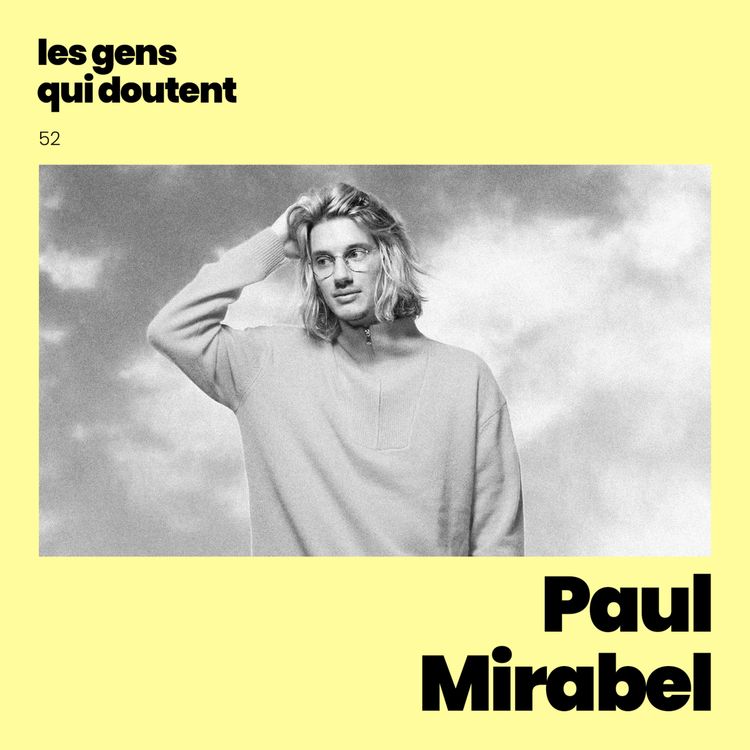 cover art for Paul Mirabel : « J’ai peur que les gens pensent que je suis plus connu que doué »