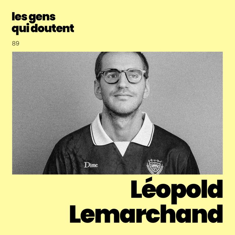 cover art for Léopold Lemarchand : « A jouer quelqu’un d’autre tout le temps, tu te perds »