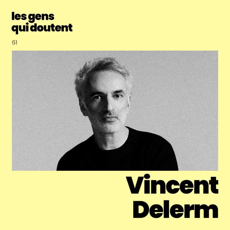 cover art for Vincent Delerm : « Je trouve pas ça génial de savoir ce qu’on veut »