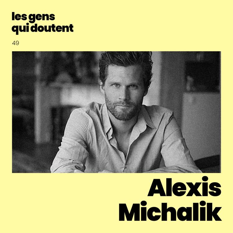 cover art for Alexis Michalik : « Il vaut mieux se planter tôt que de ne rien faire »