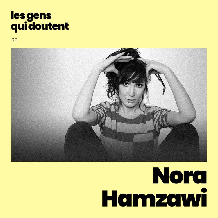 cover art for Nora Hamzawi : « J’ai toujours eu le sentiment que si j’arrivais à faire rire, j’étais un peu utile »