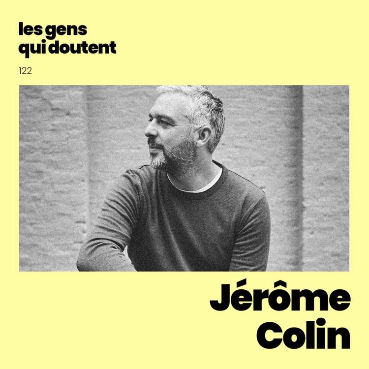 cover art for Jérôme Colin : « Comment habiter un monde qui va trop vite pour nous ? »