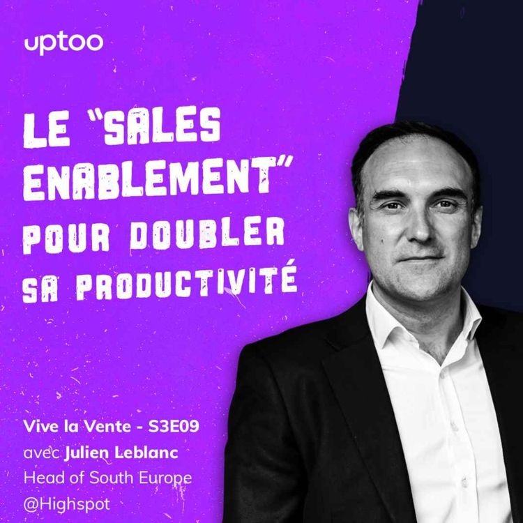 cover art for S03E09 - Doubler sa productivité avec le Sales Enablement