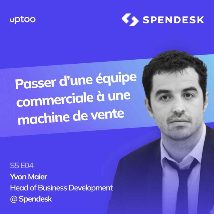 cover art for S05E04 - Passer d’une équipe commerciale à une machine de vente