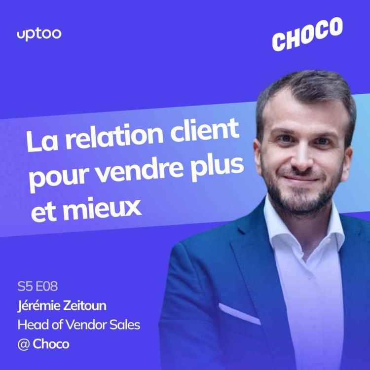 cover art for S05E08 - La relation client pour vendre plus et mieux
