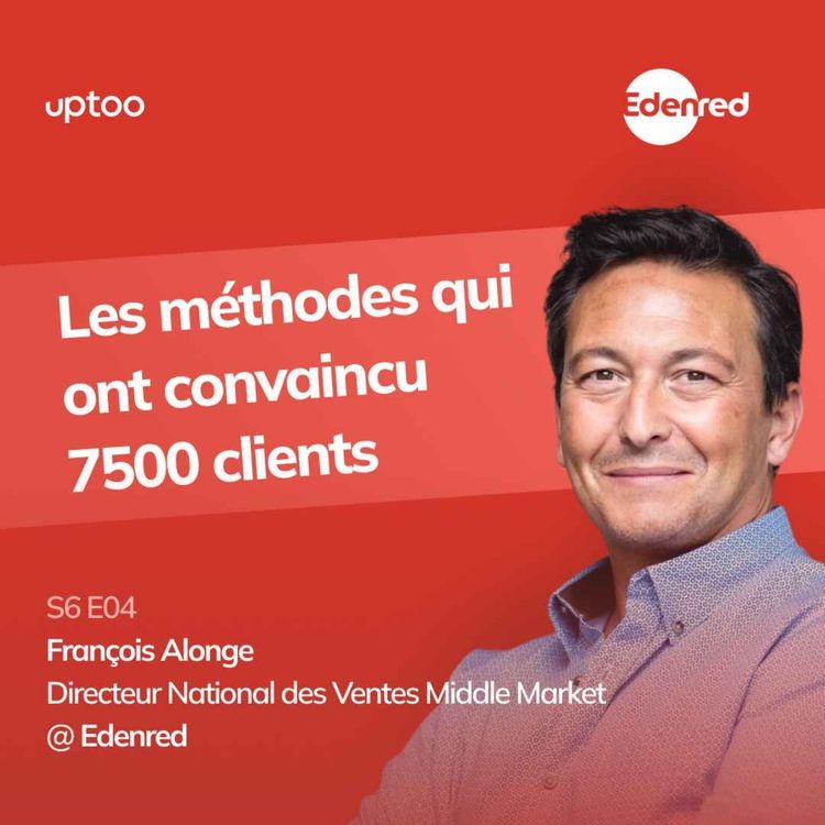 cover art for S06E04 - Les méthodes qui ont convaincu 7500 clients