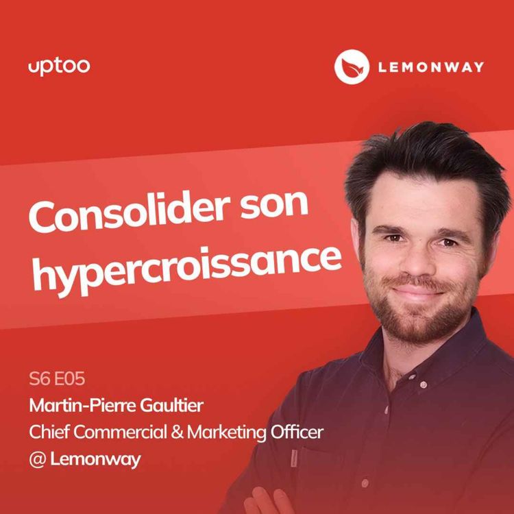 cover art for S06E05 - Consolider son hypercroissance