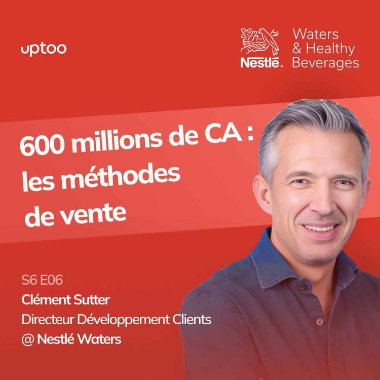 cover art for S06E06 - 600 millions de CA : les méthodes de vente d’un numéro 1 mondial