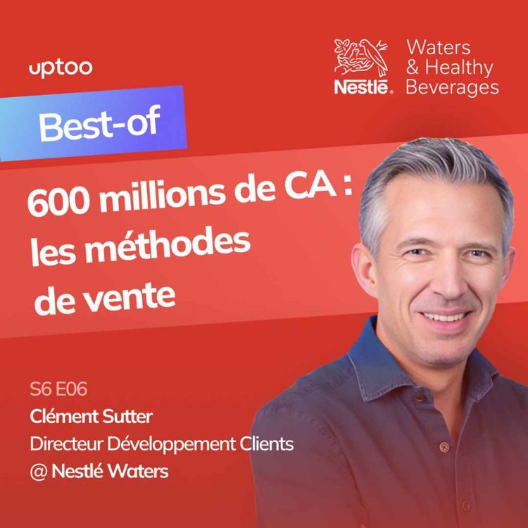 cover art for S06E06 - Best-of : Créer la préférence client