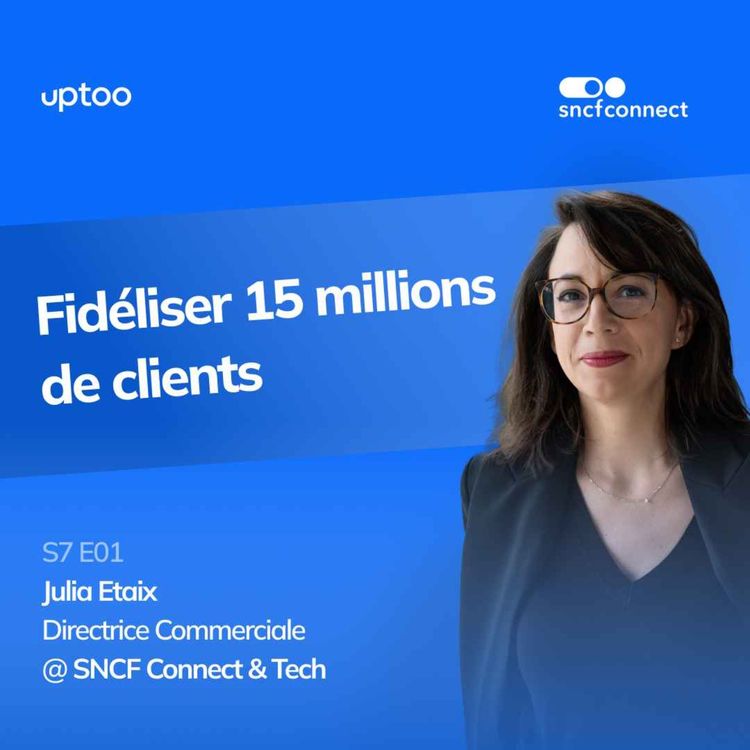 cover art for S07E01 - Fidéliser 15 millions de clients