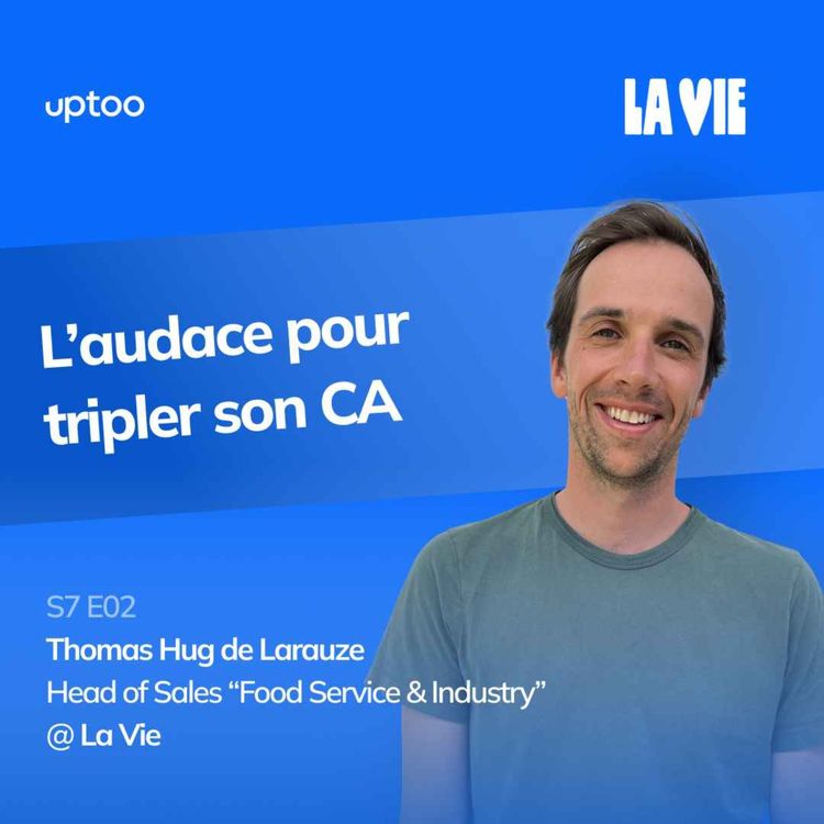 cover art for S07E02 - L’audace pour tripler son CA