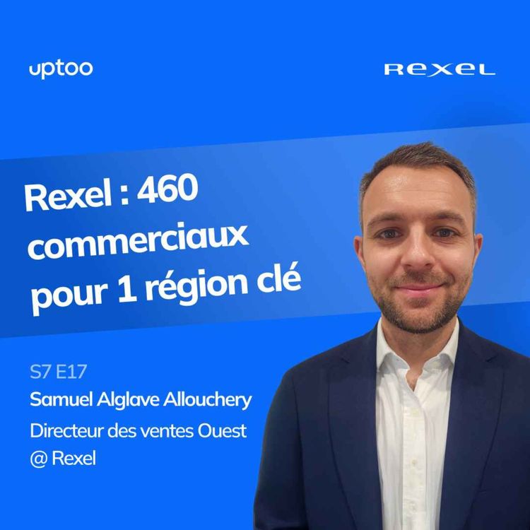 cover art for S07E17 - Rexel : 460 commerciaux pour 1 région clé