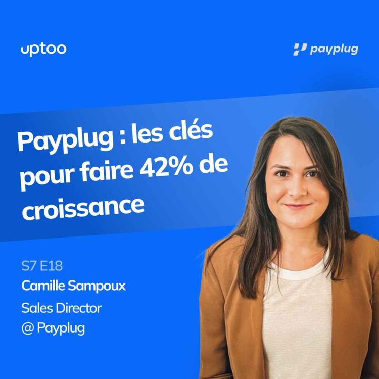 cover art for S07E18 - Payplug : les clés pour faire 42% de croissance