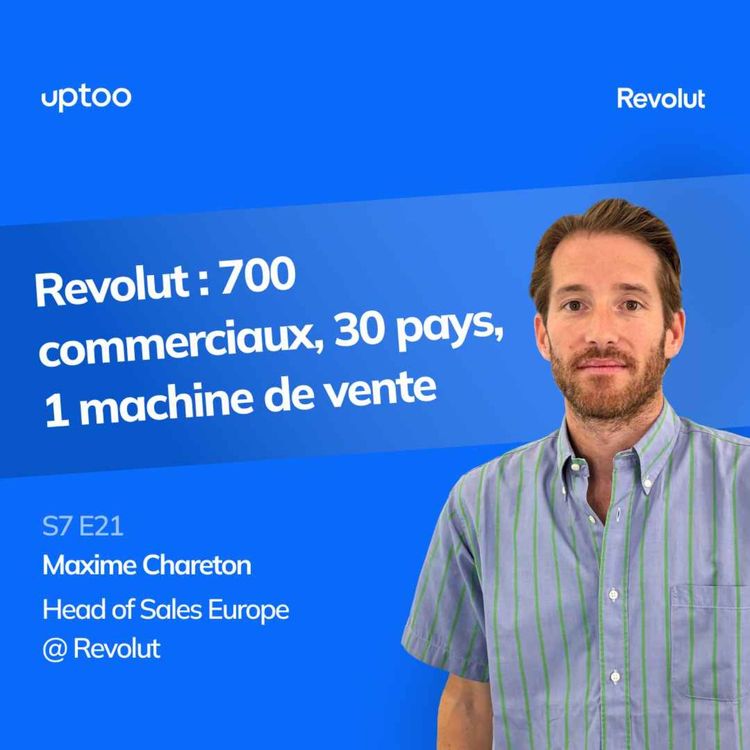 cover art for S07E21 - Revolut : 700 commerciaux, 30 pays, 1 machine de vente