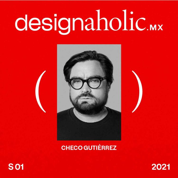 cover art for designaholic ep:30 — Checo Gutierrez