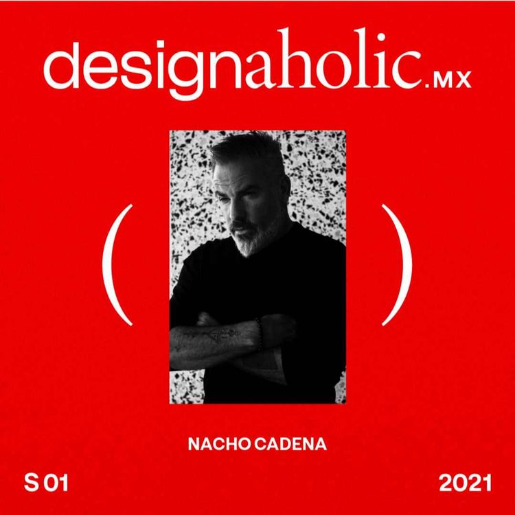 cover art for designaholic ep:32 — Nacho Cadena