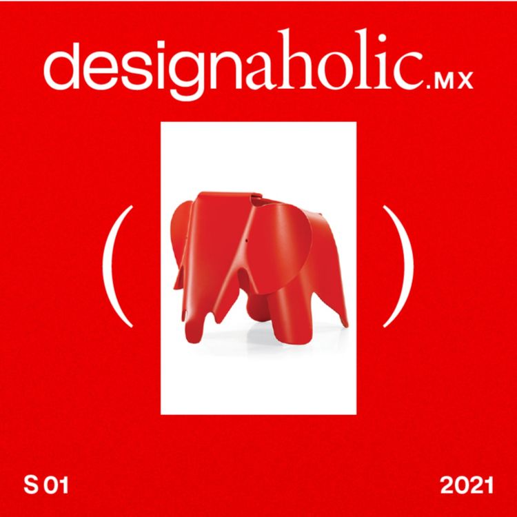 cover art for designaholic ep:15 — Accesorios por Charles & Ray Eames