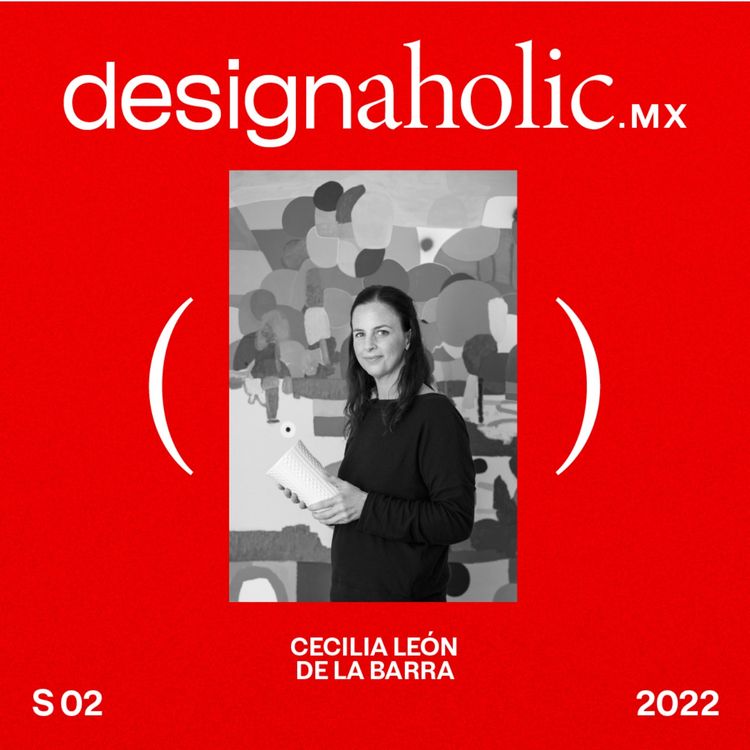 cover art for designaholic ep:57 — Cecilia León de la Barra