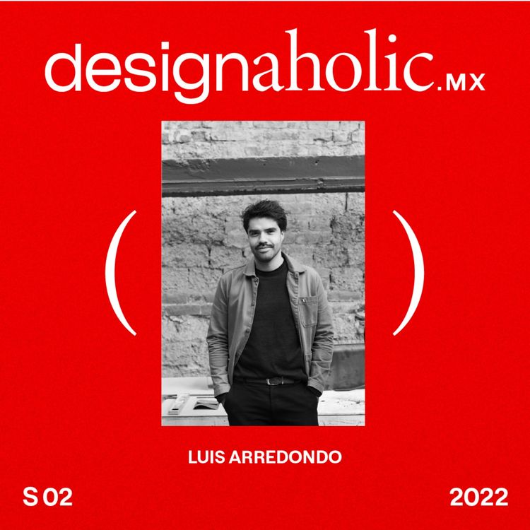 cover art for designaholic ep:63 — Luis Arredondo