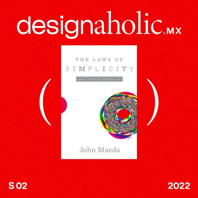 cover art for Camino a la simplicidad — designaholic ep:86 —  The Laws of Simplicity