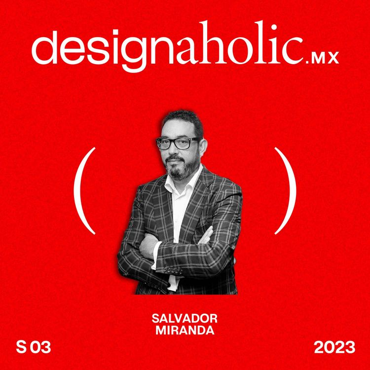 cover art for  La manera de hacerme feliz es con un gran problema — Salvador Miranda — designaholic ep:102