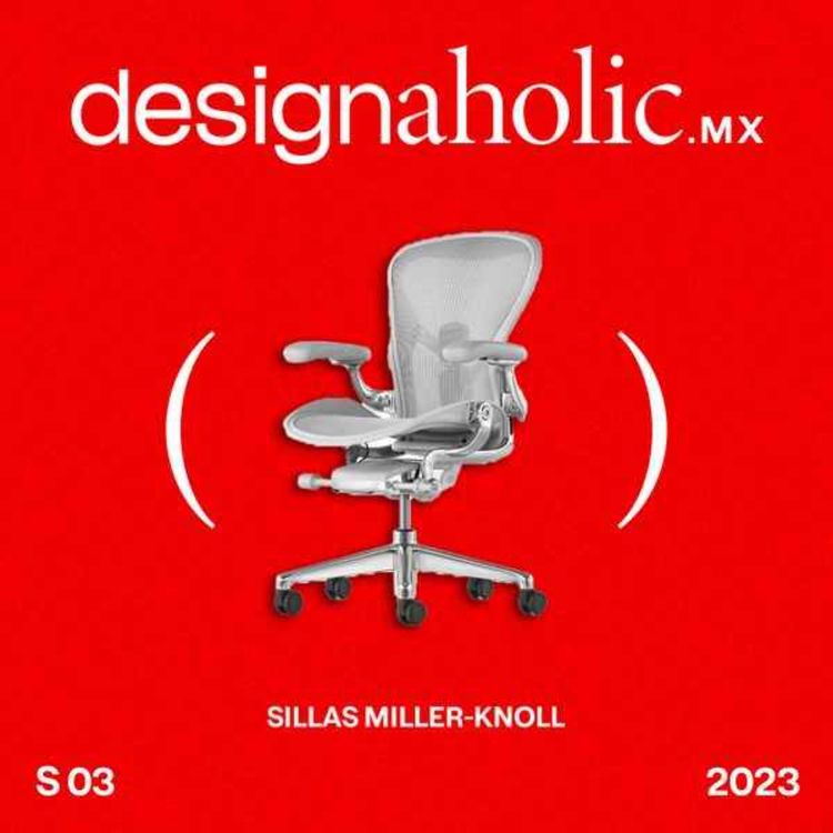 cover art for ¿Cómo elijo la silla perfecta? — Designaholic ep 105