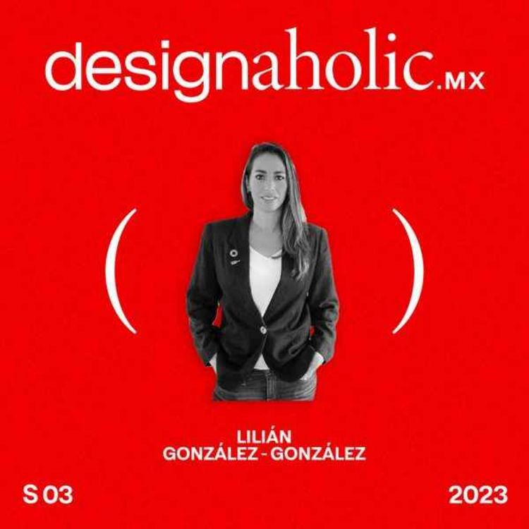 cover art for Viviendo el diseño como filosofía — Lilián González-González — designaholic 114