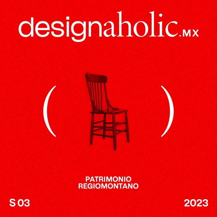 cover art for Patrimonio Regiomontano — Designaholic ep. 121