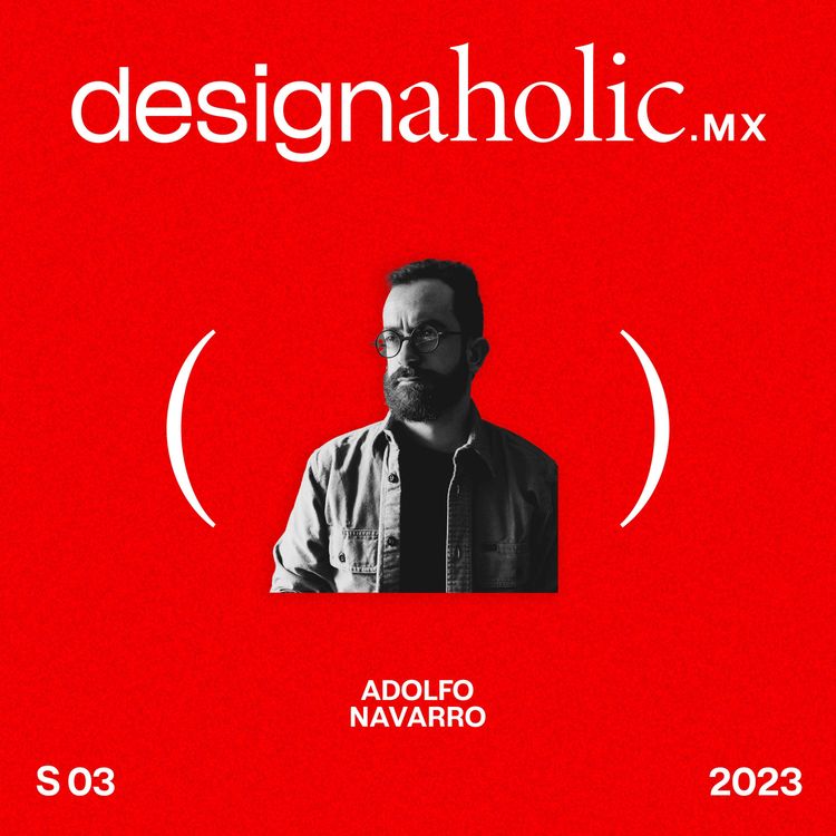 cover art for “Deja que los límites expriman tu creatividad” — Designaholic ep.122 — Adolfo Navarro